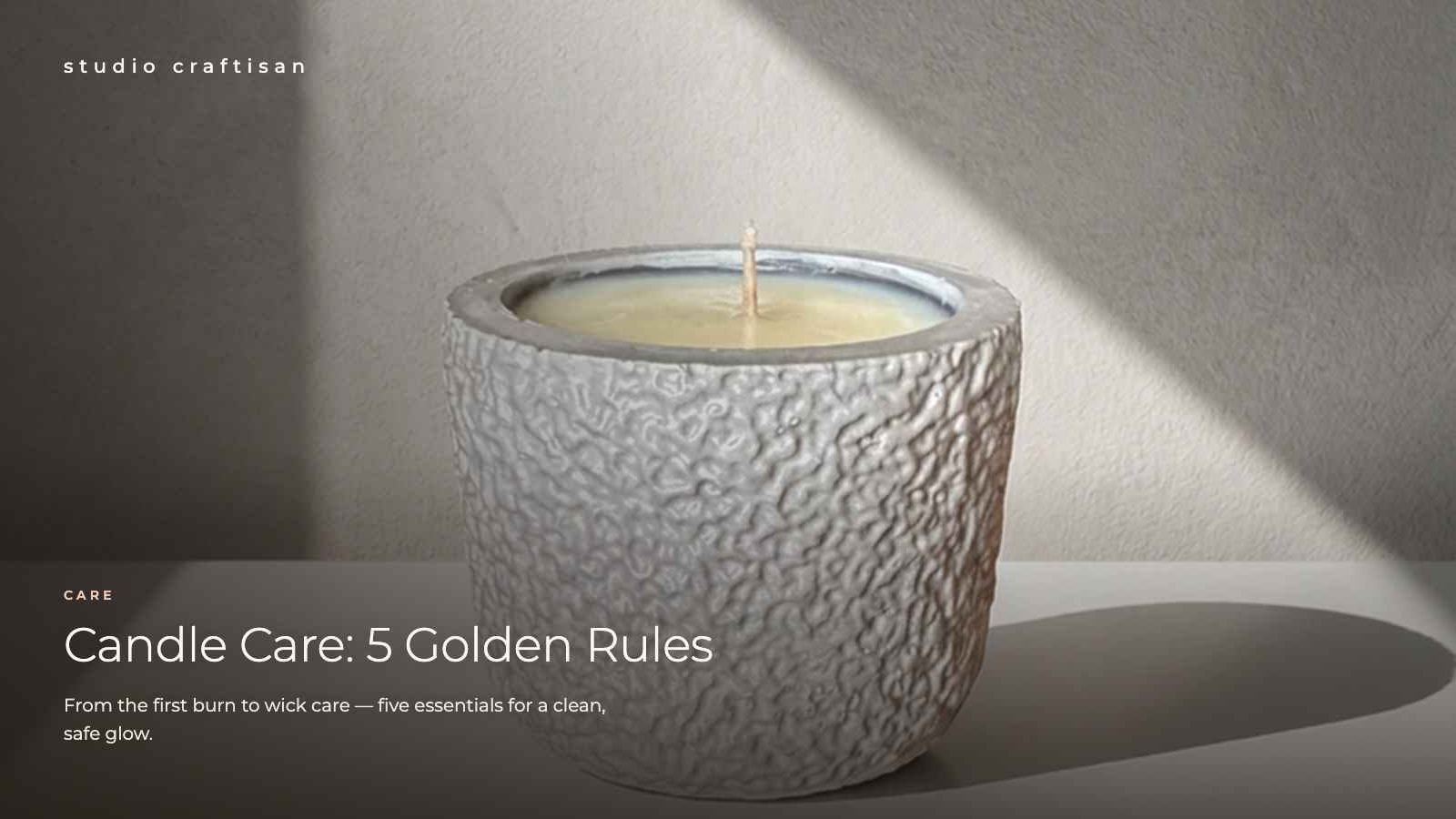Candle Care: 5 Golden Rules from First Burn to Wick Care