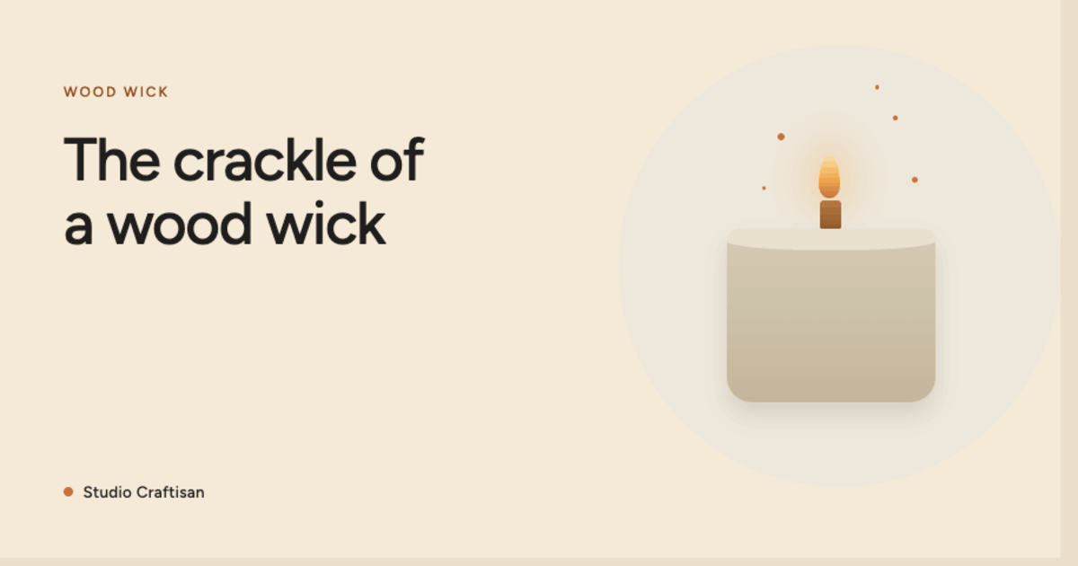 Wooden Wick Candles: Benefits and the Crackling Sound