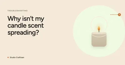 Candle Scent Not Filling the Room? 7 Causes, 7 Quick Fixes