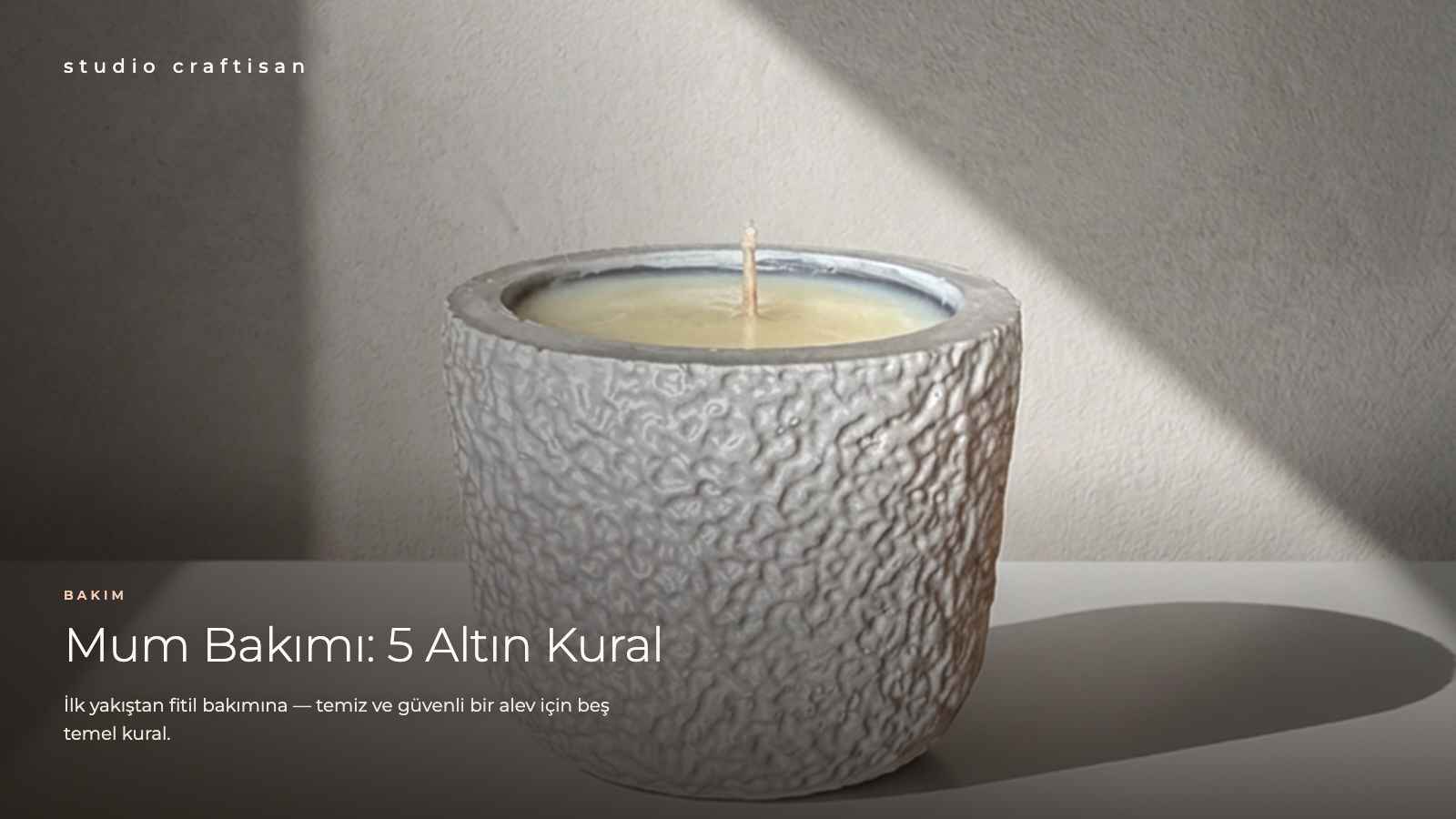 Mum Bakımı: İlk Yakıştan Fitil Bakımına 5 Altın Kural