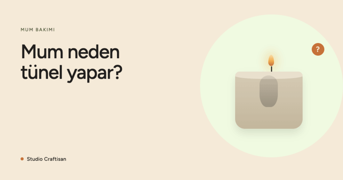 Mum Neden Tünel Yapar? Sebepleri ve Çözümü