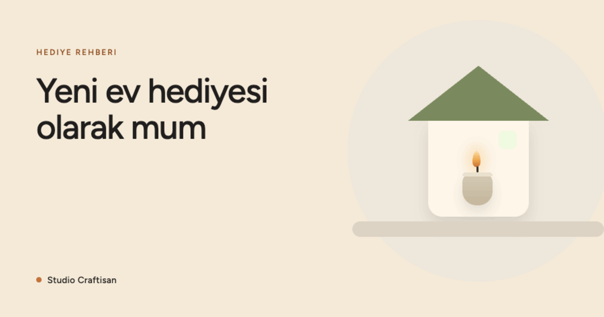 Yeni Ev Hediyesi: Neden Mum İyi Bir Seçim?