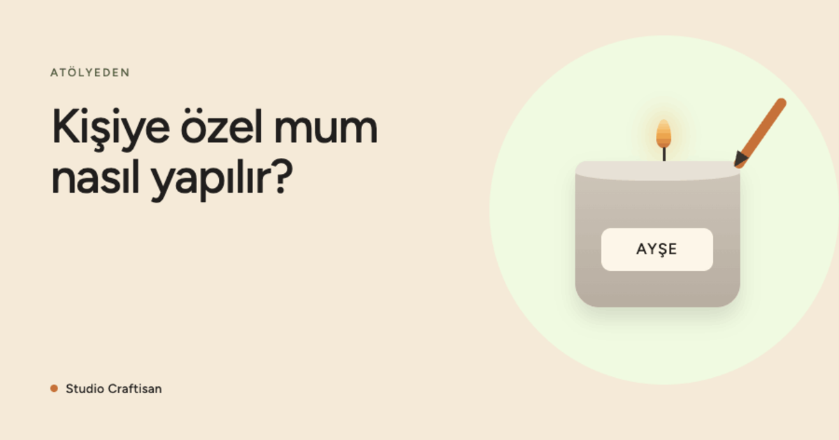 Kişiye Özel Mum Nasıl Hazırlanır?