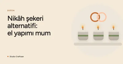 Nikâh Şekeri Alternatifi: El Yapımı Mum